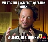 whats-the-answer-to-question-one-aliens-of-....jpg